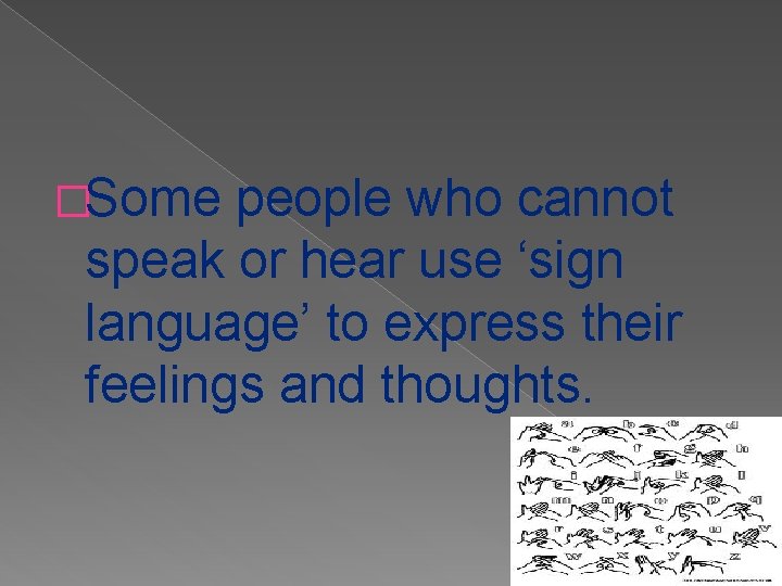 �Some people who cannot speak or hear use ‘sign language’ to express their feelings