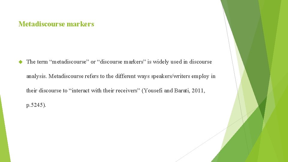 Metadiscourse markers The term “metadiscourse” or “discourse markers” is widely used in discourse analysis.
