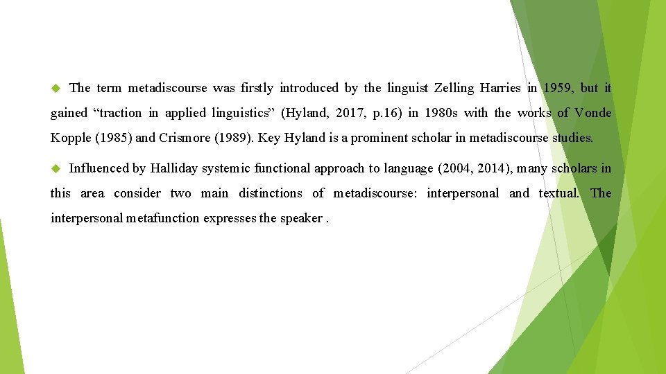  The term metadiscourse was firstly introduced by the linguist Zelling Harries in 1959,
