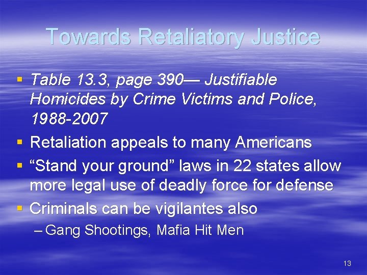 Towards Retaliatory Justice § Table 13. 3, page 390— Justifiable Homicides by Crime Victims