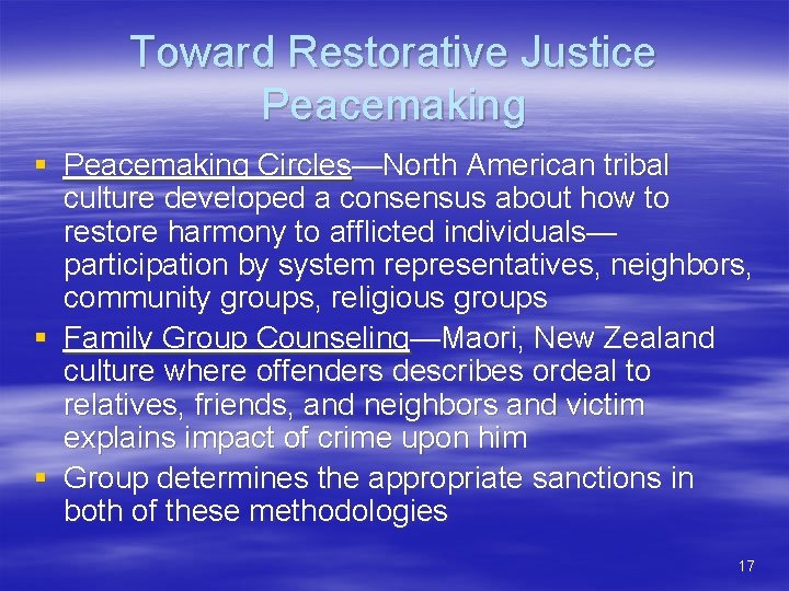 Toward Restorative Justice Peacemaking § Peacemaking Circles—North American tribal culture developed a consensus about