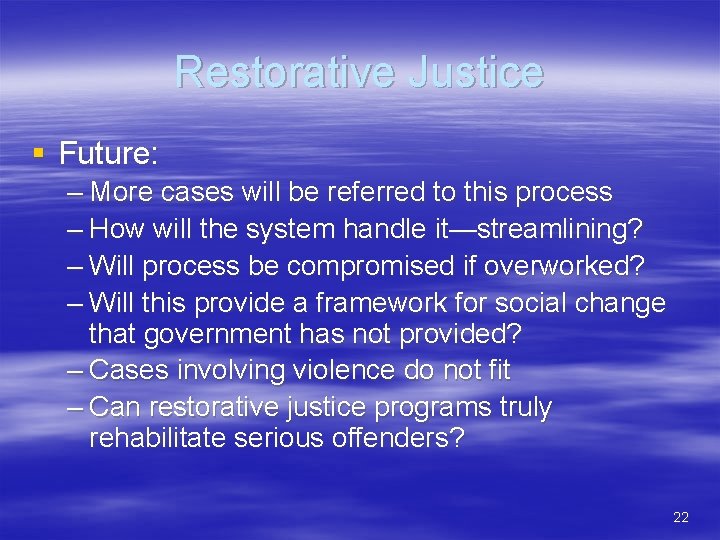 Restorative Justice § Future: – More cases will be referred to this process –