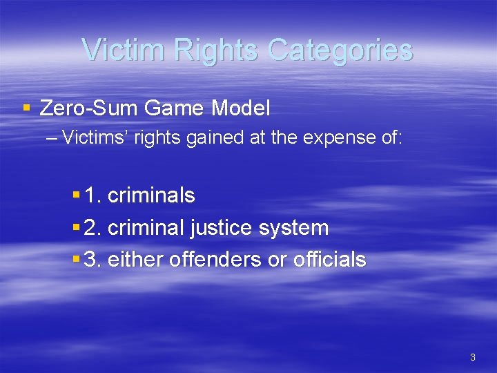 Victim Rights Categories § Zero-Sum Game Model – Victims’ rights gained at the expense