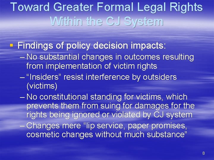 Toward Greater Formal Legal Rights Within the CJ System § Findings of policy decision