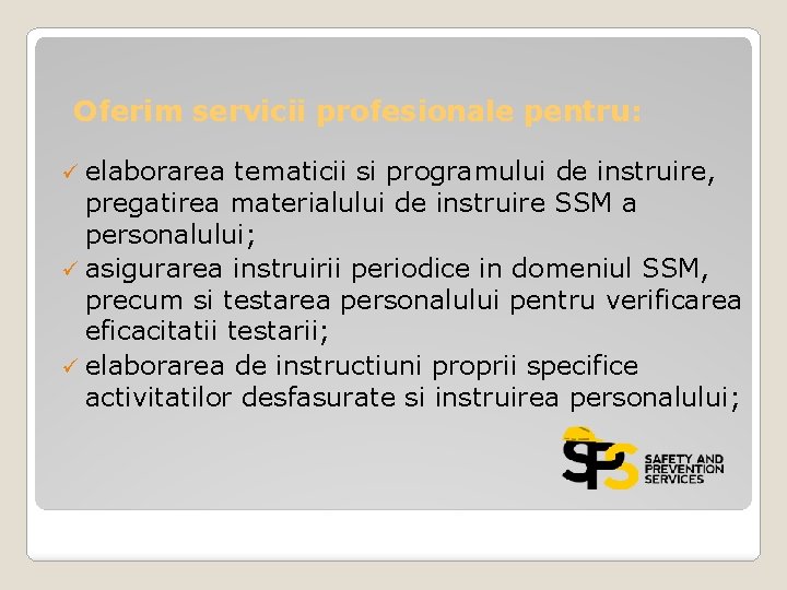 Oferim servicii profesionale pentru: ü elaborarea tematicii si programului de instruire, pregatirea materialului de