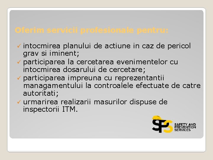 Oferim servicii profesionale pentru: ü intocmirea planului de actiune in caz de pericol grav