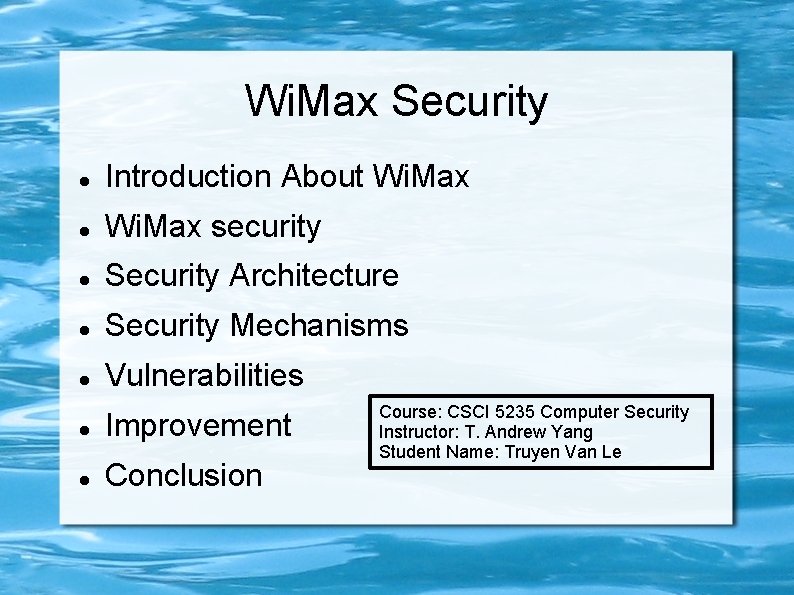 Wi. Max Security Introduction About Wi. Max security Security Architecture Security Mechanisms Vulnerabilities Improvement