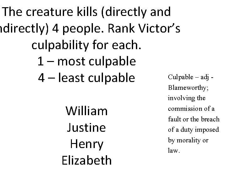 The creature kills (directly and ndirectly) 4 people. Rank Victor’s culpability for each. 1