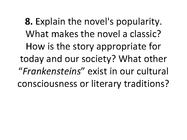 8. Explain the novel's popularity. What makes the novel a classic? How is the