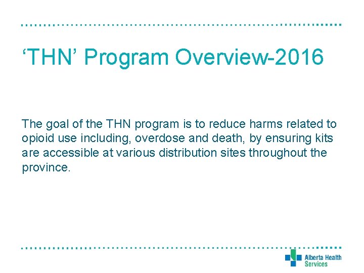 ‘THN’ Program Overview-2016 The goal of the THN program is to reduce harms related