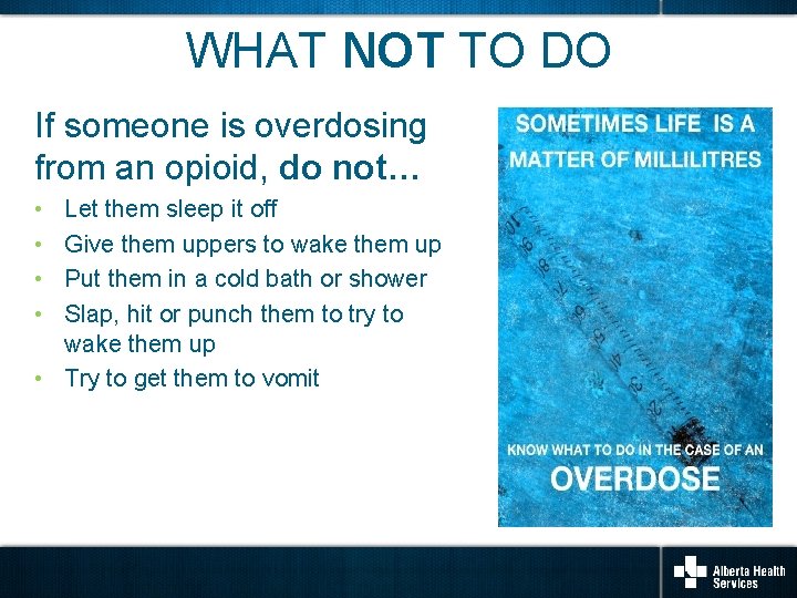 WHAT NOT TO DO If someone is overdosing from an opioid, do not… •