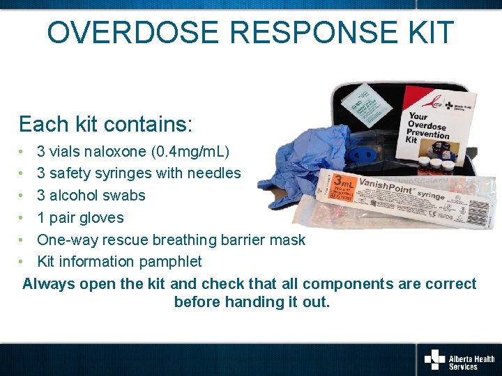 OVERDOSE RESPONSE KIT Each kit contains: • 3 vials naloxone (0. 4 mg/m. L)