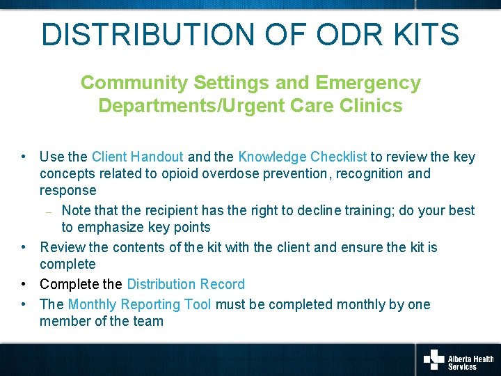 DISTRIBUTION OF ODR KITS Community Settings and Emergency Departments/Urgent Care Clinics • Use the