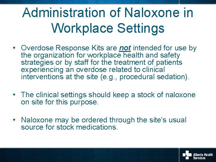 Administration of Naloxone in Workplace Settings • Overdose Response Kits are not intended for