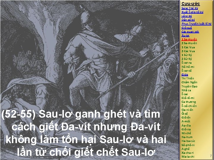 Cựu-ước (52 -55) Sau-lơ ganh ghét và tìm cách giết Đa-vít nhưng Đa-vít không