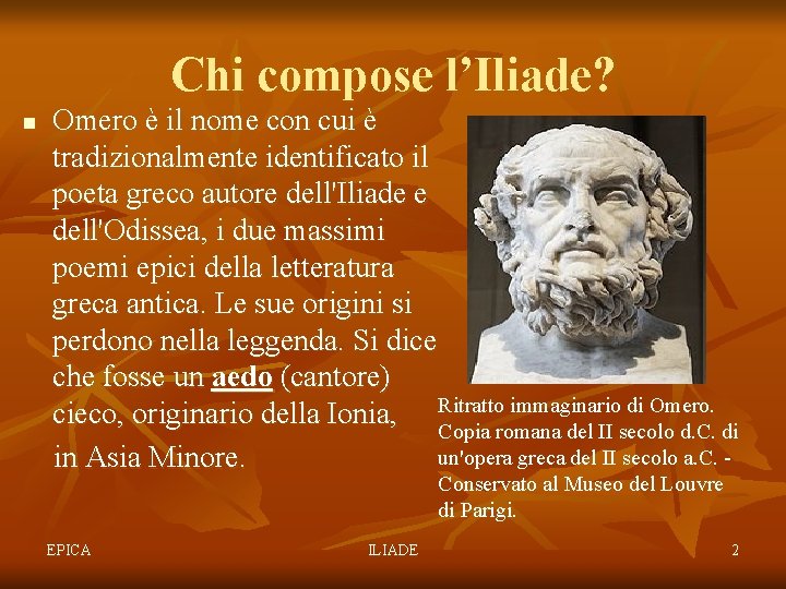 Chi compose l’Iliade? n Omero è il nome con cui è tradizionalmente identificato il