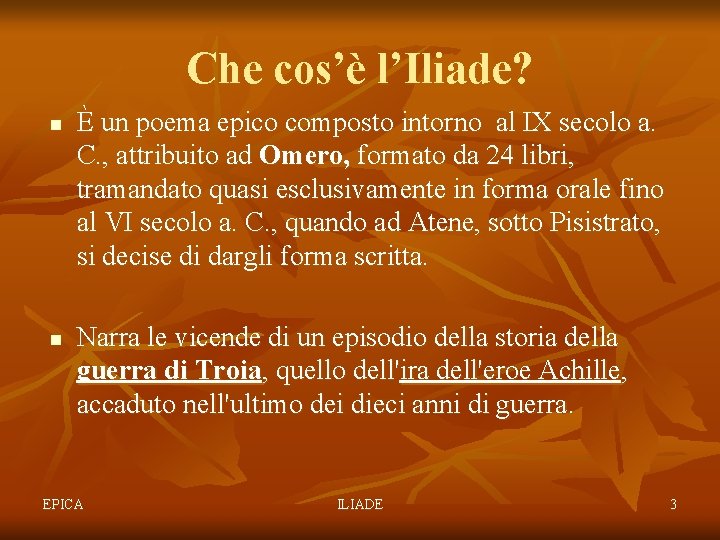 Che cos’è l’Iliade? n n È un poema epico composto intorno al IX secolo