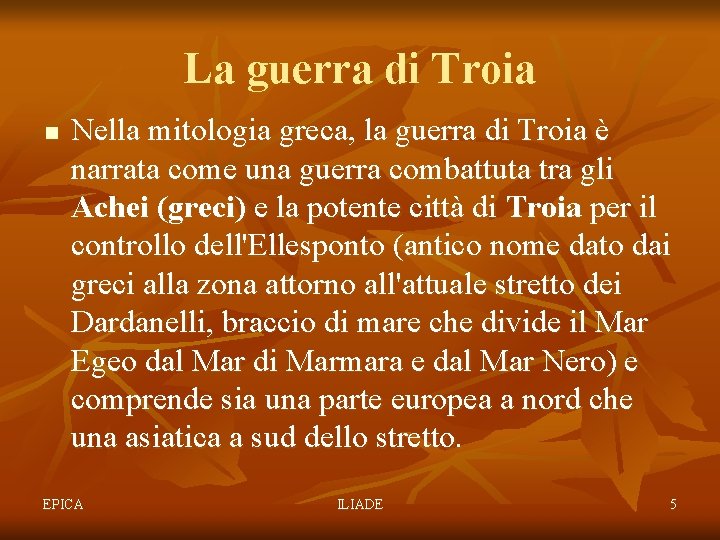 La guerra di Troia n Nella mitologia greca, la guerra di Troia è narrata