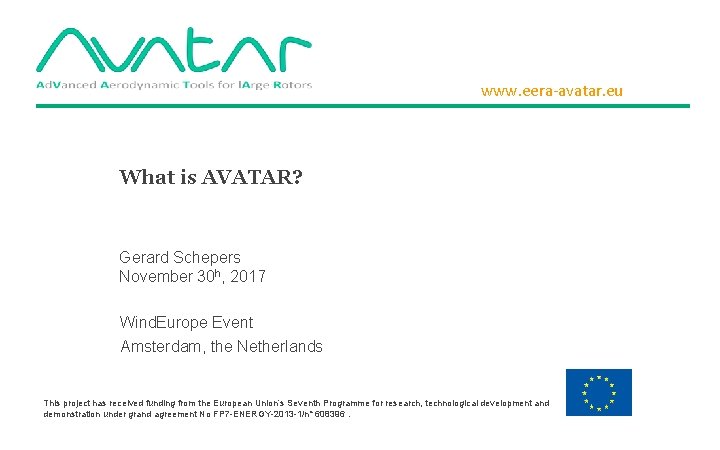www. eera-avatar. eu What is AVATAR? Gerard Schepers November 30 h, 2017 Wind. Europe