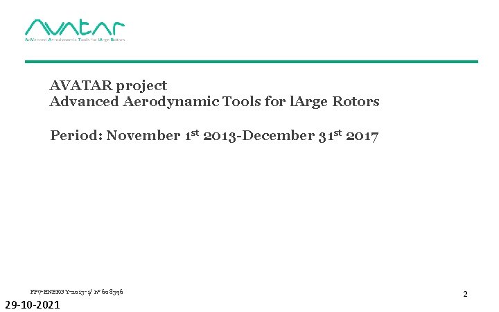 AVATAR project Advanced Aerodynamic Tools for l. Arge Rotors Period: November 1 st 2013