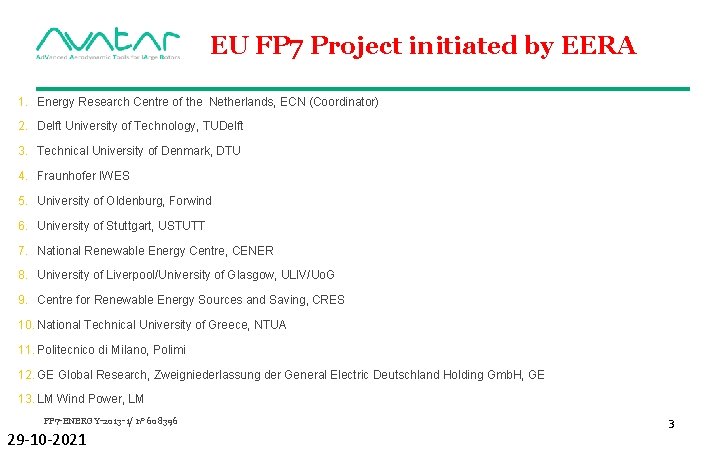 EU FP 7 Project initiated by EERA 1. Energy Research Centre of the Netherlands,