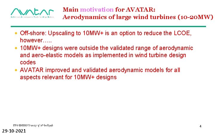 Main motivation for AVATAR: Aerodynamics of large wind turbines (10 -20 MW) • Off-shore:
