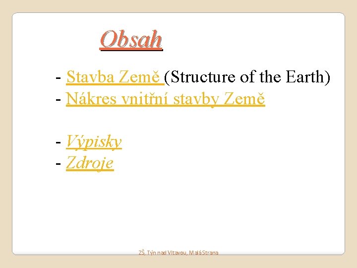 Obsah - Stavba Země (Structure of the Earth) - Nákres vnitřní stavby Země -