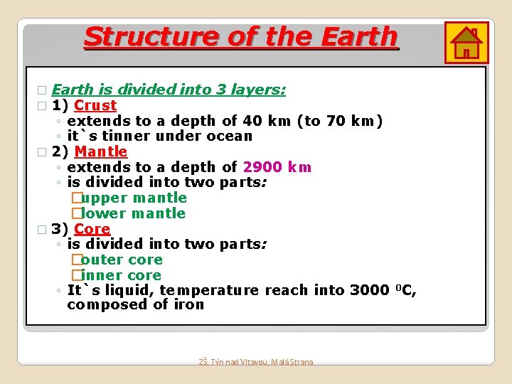 Structure of the Earth � Earth is divided � 1) Crust into 3 layers: