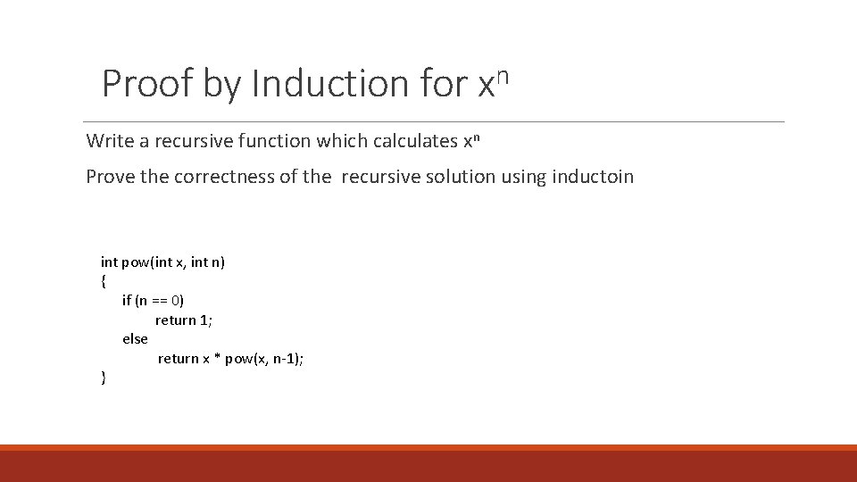 Proof by Induction for n x Write a recursive function which calculates xn Prove