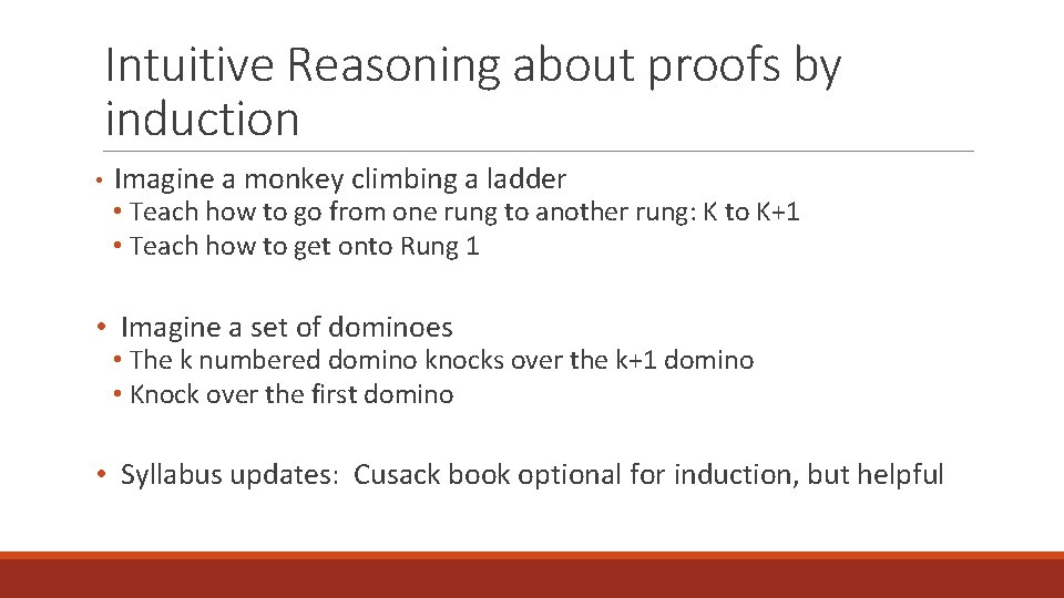 Intuitive Reasoning about proofs by induction • Imagine a monkey climbing a ladder •