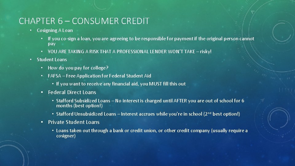 CHAPTER 6 – CONSUMER CREDIT • Cosigning A Loan • If you co-sign a