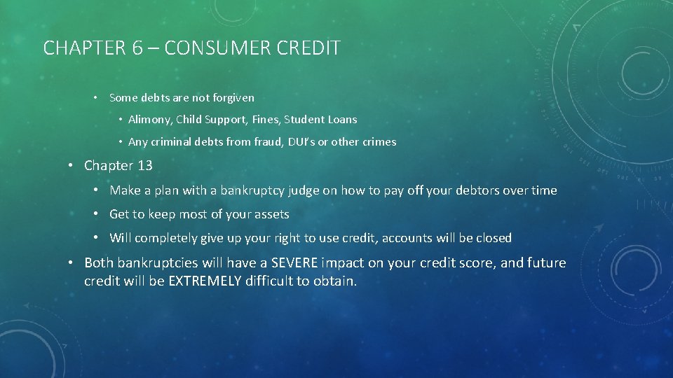 CHAPTER 6 – CONSUMER CREDIT • Some debts are not forgiven • Alimony, Child
