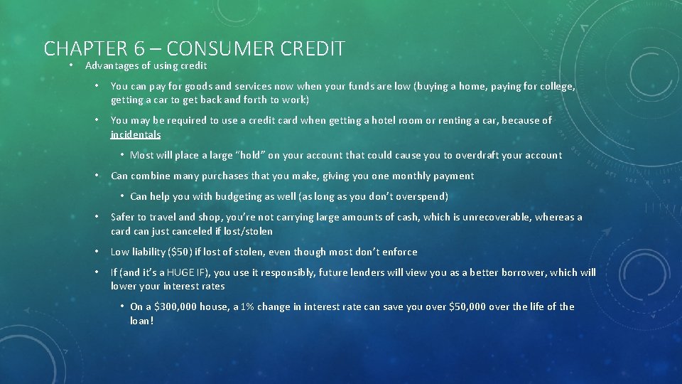 CHAPTER 6 – CONSUMER CREDIT • Advantages of using credit • You can pay