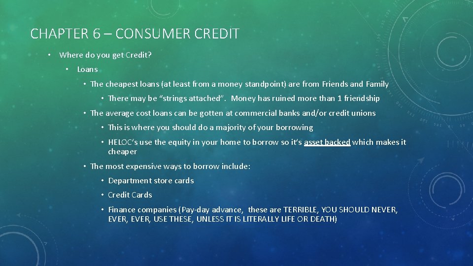 CHAPTER 6 – CONSUMER CREDIT • Where do you get Credit? • Loans •