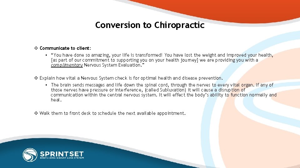 Conversion to Chiropractic v Communicate to client: • “You have done so amazing, your