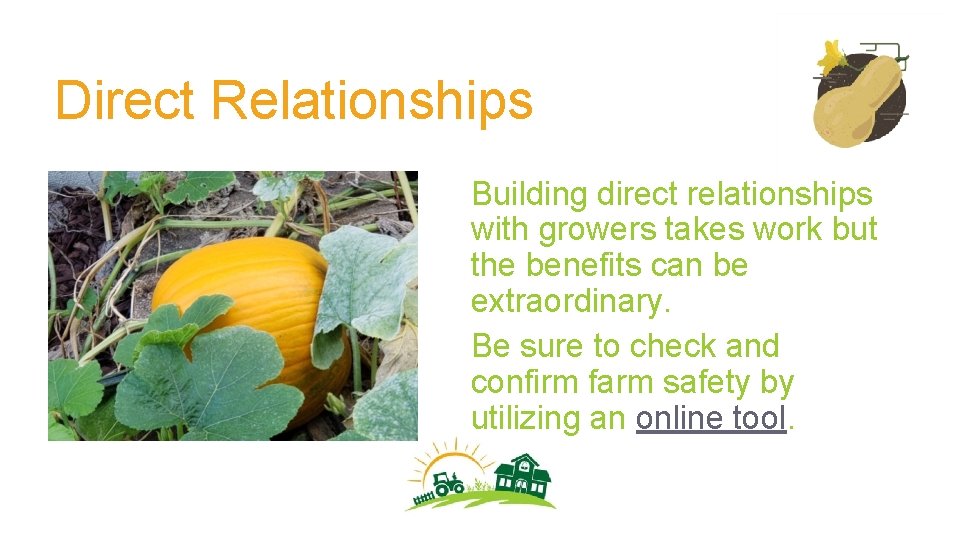 Direct Relationships Building direct relationships with growers takes work but the benefits can be