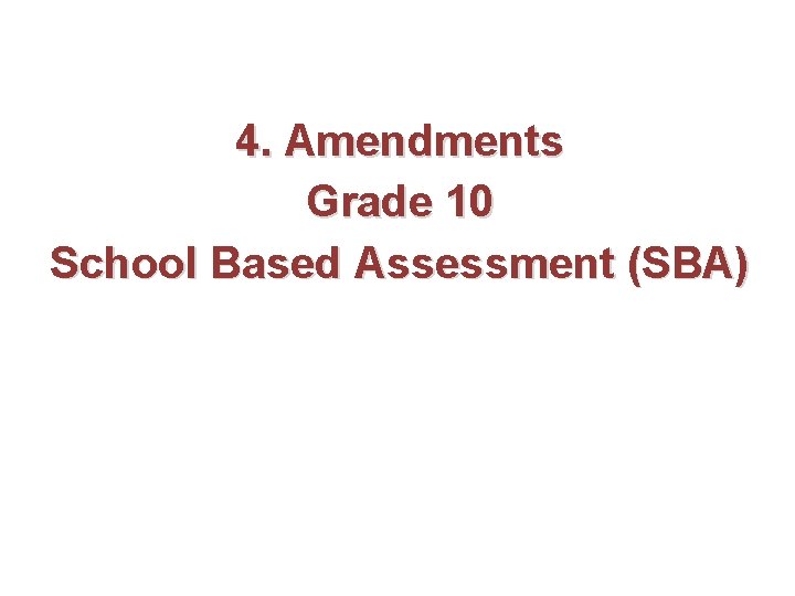 4. Amendments Grade 10 School Based Assessment (SBA) 