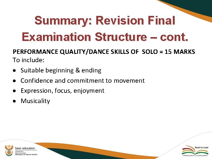 Summary: Revision Final Examination Structure – cont. PERFORMANCE QUALITY/DANCE SKILLS OF SOLO = 15