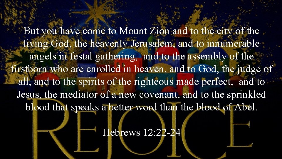 But you have come to Mount Zion and to the city of the living