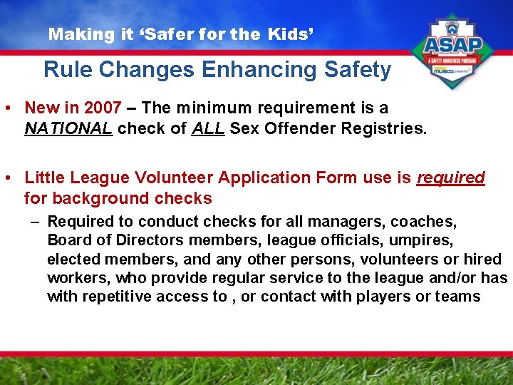 Making it ‘Safer for the Kids’ Rule Changes Enhancing Safety • New in 2007