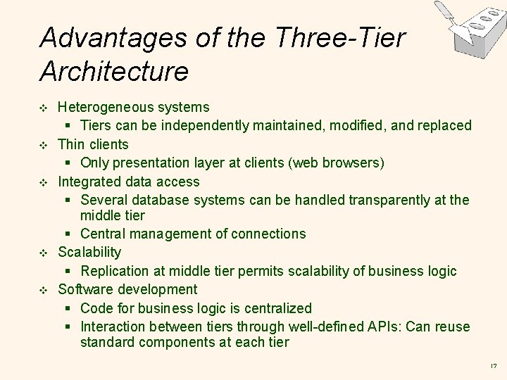 Advantages of the Three-Tier Architecture v v v Heterogeneous systems § Tiers can be