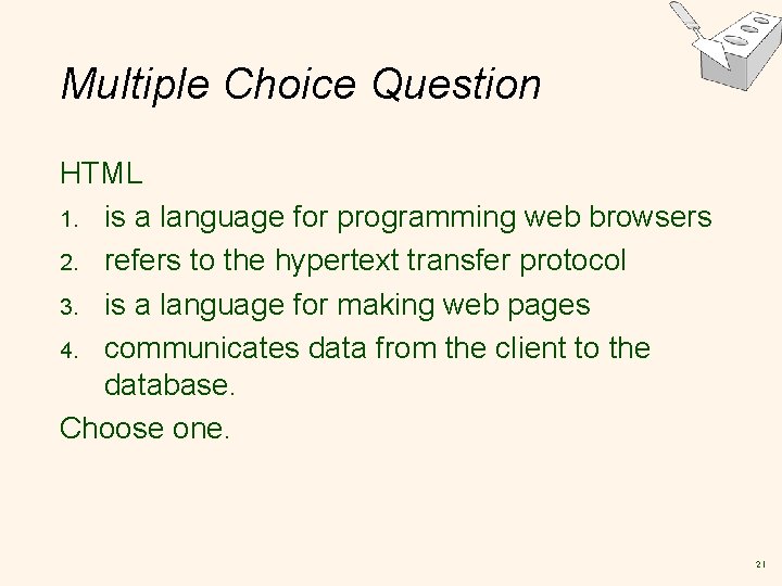 Multiple Choice Question HTML 1. is a language for programming web browsers 2. refers