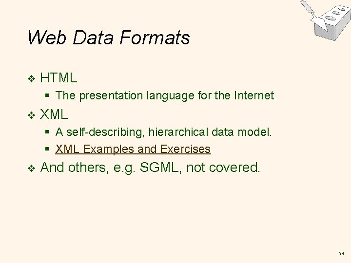 Web Data Formats v HTML § The presentation language for the Internet v XML