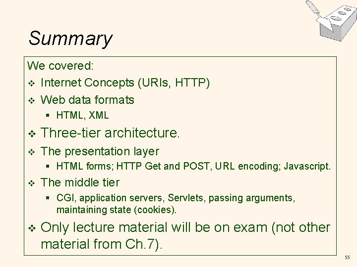 Summary We covered: v Internet Concepts (URIs, HTTP) v Web data formats § HTML,