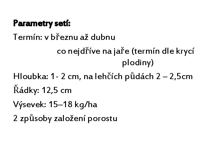 Parametry setí: Termín: v březnu až dubnu co nejdříve na jaře (termín dle krycí