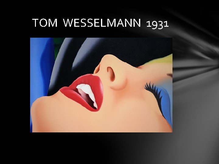 TOM WESSELMANN 1931 