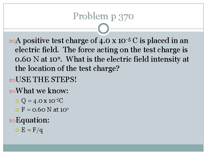 Problem p 370 A positive test charge of 4. 0 x 10 -5 C