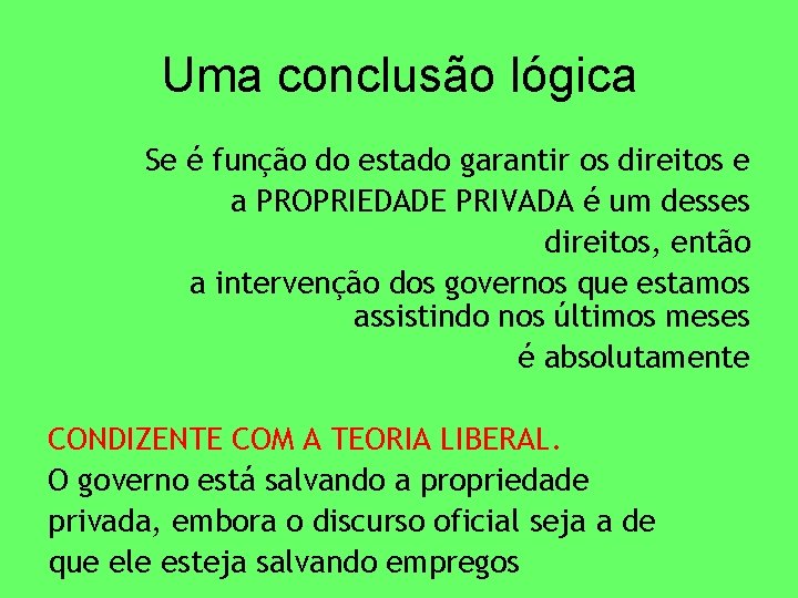 Uma conclusão lógica Se é função do estado garantir os direitos e a PROPRIEDADE