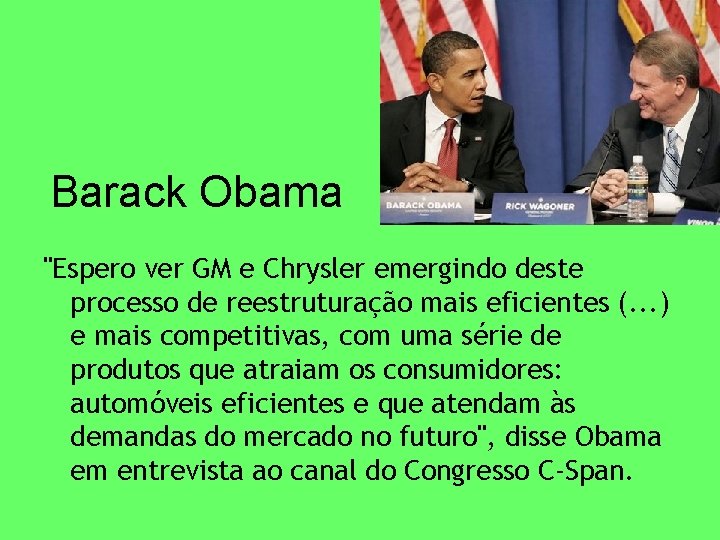 Barack Obama "Espero ver GM e Chrysler emergindo deste processo de reestruturação mais eficientes