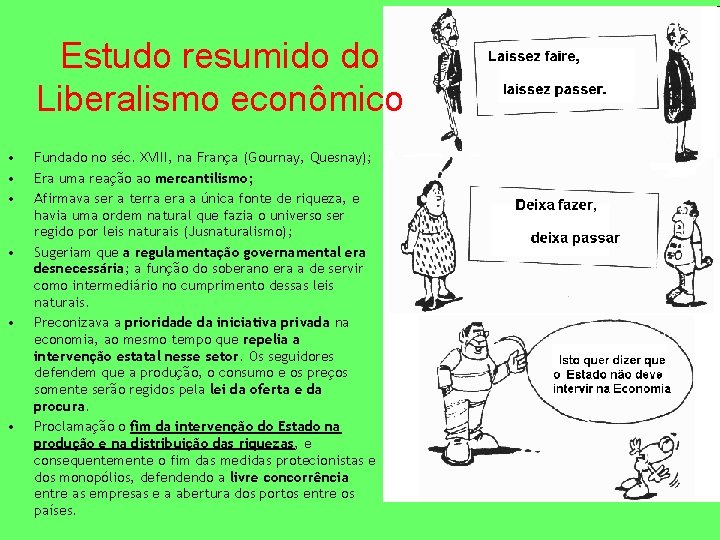 Estudo resumido do Liberalismo econômico • • • Fundado no séc. XVIII, na França